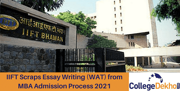 IIFT Scraps WAT from MBA Admission Process 2021
