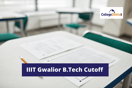 IIIT Gwalior Cutoff 2025: JoSAA Opening & Closing Rank