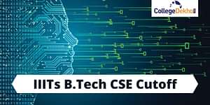 IIIT B.Tech CSE Cutoff 2024