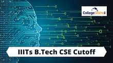 IIIT B.Tech CSE Cutoff 2024 - Check Opening & Closing Ranks