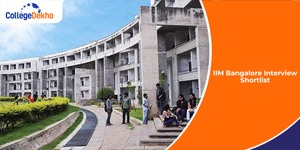 IIM Bangalore Interview Shortlist 2026: Requirements for PGP/MBA Admission