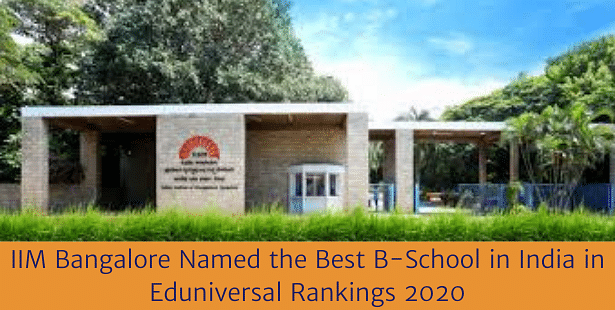IIM Bangalore Named the Best B-School in India in Eduniversal Rankings 2020