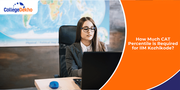 How Much CAT 2025 Percentile is Required for IIM Kozhikode?