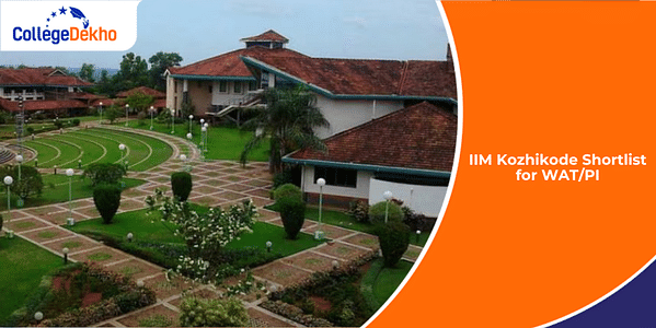 IIM Kozhikode Shortlist for WAT/PI 2025: Dates, Cutoffs, Weightage and More