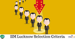 IIM Lucknow Selection Criteria