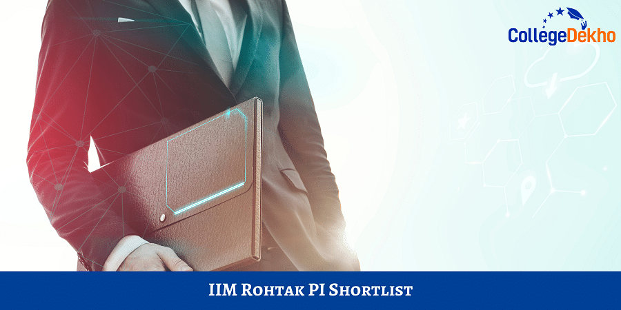 IIM Rohtak PI Shortlist 2024-26 (Calls Out): Admissions Criteria, Dates ...