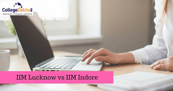 IIM Lucknow vs IIM Indore: Which is Better?