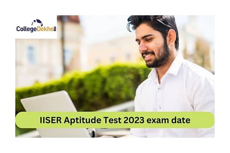 IISER Aptitude Test 2023 exam date to be out soon at iiseradmission.in