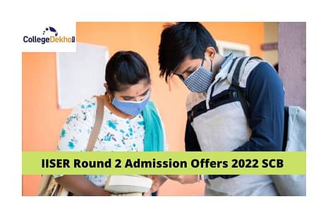 IISER Round 2 Admission Offers 2022 SCB