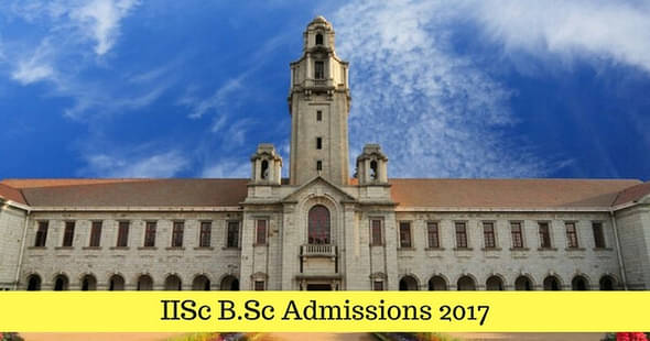 IISc Bangalore Invites Applications for B.Sc Research Programme 2017