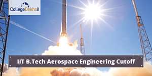 IIT B.Tech Aerospace Engineering Cutoff 2024