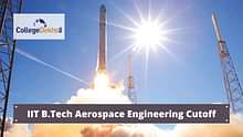 IIT B.Tech Aerospace Engineering Cutoff 2024 - JoSAA Opening & Closing Ranks Here