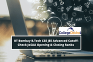 IIT Bombay B.Tech CSE Cutoff 2024: JoSAA Opening & Closing Ranks