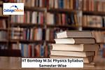 IIT Bombay M.Sc Physics Syllabus Semester-Wise