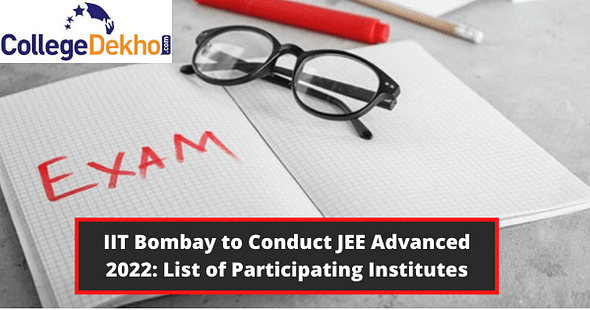 IIT Bombay to Conduct JEE Advanced 2022: List of Participating Institutes