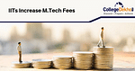 IIT Council Increases M.Tech Course Fees to Rs. 2 Lakh Per Year