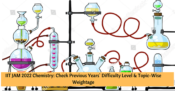 IIT JAM 2022 Chemistry: Check Previous Years` Difficulty Level & Topic-Wise Weightage