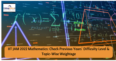 IIT JAM 2022 Mathematics: Check Previous Years` Difficulty Level & Topic-Wise Weightage