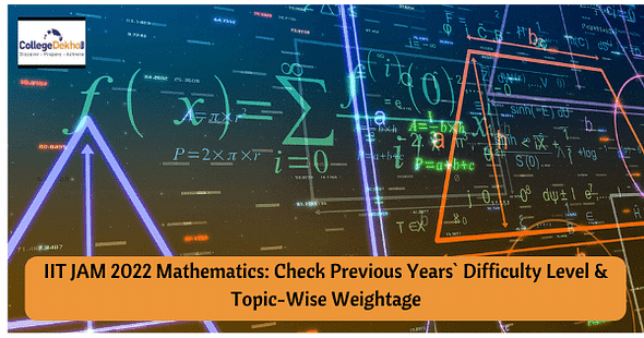 IIT JAM 2022 Mathematics: Check Previous Years` Difficulty Level & Topic-Wise Weightage