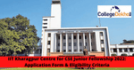IIT Kharagpur Centre for CSE Junior Fellowship 2022: Application Form & Eligibility Criteria