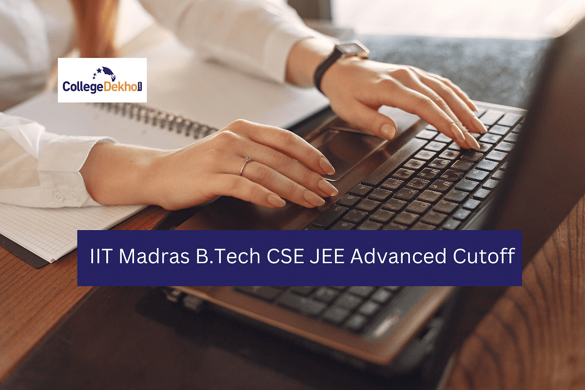 IIT Madras Computer Science Cutoff 2023: JoSAA Opening & Closing Ranks ...