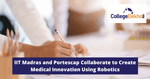 IIT Madras and Portescap Collaborate to Create Medical Innovation Using Robotics