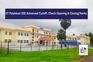 IIT Palakkad JEE Advanced Cutoff 2024: Check Opening & Closing Ranks
