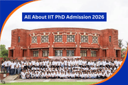 IIT PhD Admission 2026: Dates, Application Form, Eligibility Criteria, Selection Process