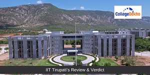 IIT Tirupati’s Review and Verdict by CollegeDekho