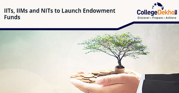 IITs, IIMs and NITs Endowment Funds 