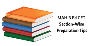 MAH B.Ed CET Section-Wise Preparation Tips