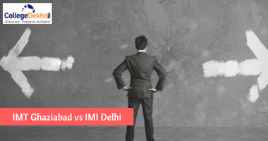 IMT Ghaziabad vs IMI Delhi Comparison: Which B-School is Better?