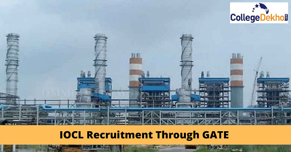 IOCL Recruitment Through GATE 2025: Application Form, Dates, Eligibility, Selection Process, Salary, Cutoff