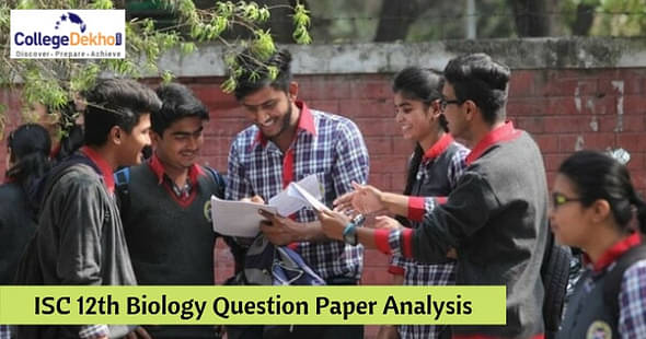 ISC 12th Biology Exam Question Paper Analysis and Reviews 2019