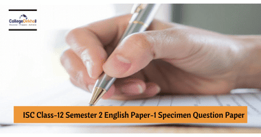 ISC Class 12 Semester 2 English Paper 1 Specimen Paper 2022 (Released): Download Sample PDF & Check Pattern