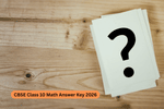 CBSE Class 10 Math Answer Key 2026