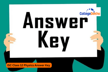 ISC Class 12 Physics Answer Key 2026 - Solved Key by Subject Experts, Question Paper PDF, Exam Analysis