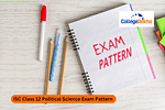 ISC Class 12 Political Science Exam Pattern 2024-25