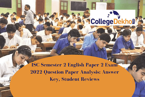 ISC Semester 2 English Paper 2 Exam 2022 Question Paper Analysis: Answer Key, Student Reviews