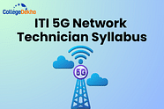 ITI 5G Network Technician Syllabus: Semester-wise Syllabus, Eligibility and More