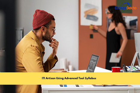 ITI Artisan Using Advanced Tool Syllabus: Course Structure, Detailed Syllabus