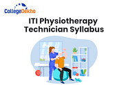 ITI Physiotherapy Technician Syllabus: Semester-wise Syllabus, Eligibility and More