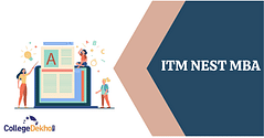 ITM NEST MBA 2022 : Dates, Registrations, Pattern, Admit Card, Result, Counselling