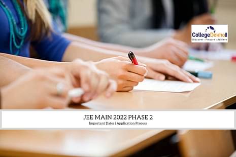 JEE Main 2022 Phase 2 Application Form and Schedule