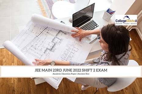JEE Main 23rd June 2022 (Paper 2) Shift 2 Question Paper Analysis, Answer Key, Solutions