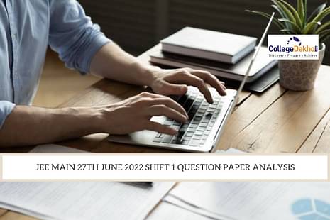 JEE Main 27th June 2022 Shift 1 Question Paper Analysis