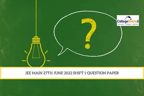 JEE Main 27th June 2022 Shift 1 Question Paper