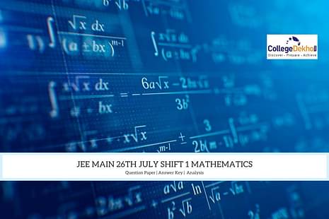 JEE Main 26th July Shift 1 Mathematics Question Paper, Answer Key, Analysis