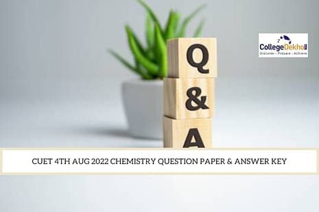 CUET 4th Aug 2022 Chemistry Question Paper & Answer Key