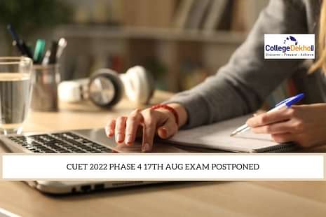 CUET 2022 Phase 4 Exam Postponed